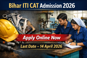 Bihar ITI CAT Admission Form 2026 Apply Online ITICAT Registration Last Date