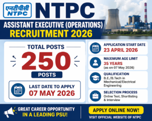 NTPC Assistant Executive Operations Recruitment 2026 image with 250 posts, last date 07 May 2026, age limit and eligibility details